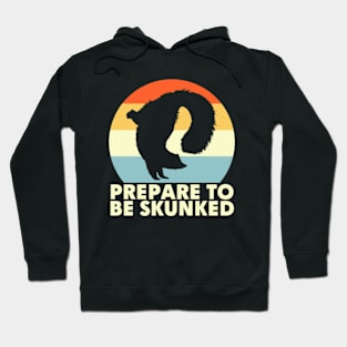 Prepare To Be Skunked Hoodie